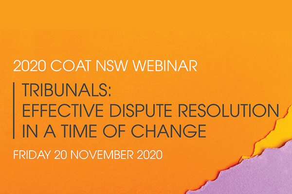 2020 COAT NSW Webinar – Tribunals: effective dispute resolution in a time of change